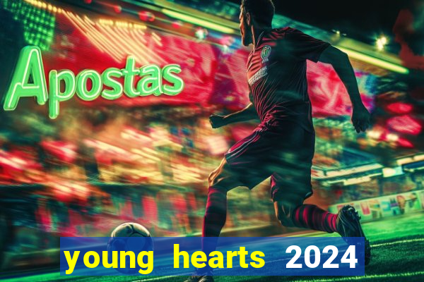 young hearts 2024 onde assistir